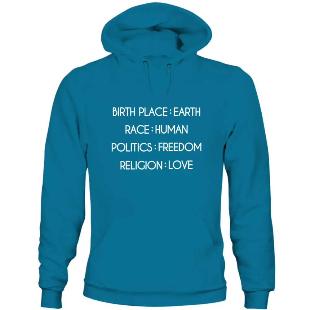 Teal unisex humanity sweatshirt features Birth Place: Earth, Race: Human, Politics: Freedom, Religion: Love